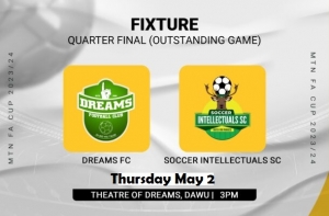 Dreams FC Vs Soccer Intellectuals FC Outstanding MTN FA Cup Match Confirmed